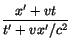 $\displaystyle {x'+vt\over t' + v x'/c^2}$