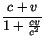 $\displaystyle {c+v\over 1+ {cv\over c^2}}$