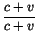 $\displaystyle {c+v\over c+v}$